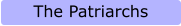 The Patriarchs