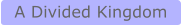 A Divided Kingdom