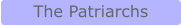 The Patriarchs