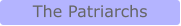 The Patriarchs