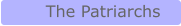 The Patriarchs
