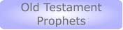 Old Testament  Old Testament Prophets