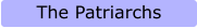 The Patriarchs