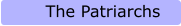 The Patriarchs