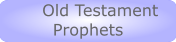 Old Testament  Old Testament Prophets