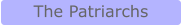 The Patriarchs