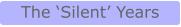 The ‘Silent’ Years