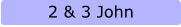 2 & 3 John