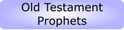 Old Testament  Old Testament Prophets
