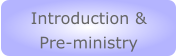 Introduction & Pre-ministry