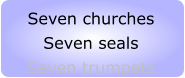 Seven churches Seven seals Seven trumpets